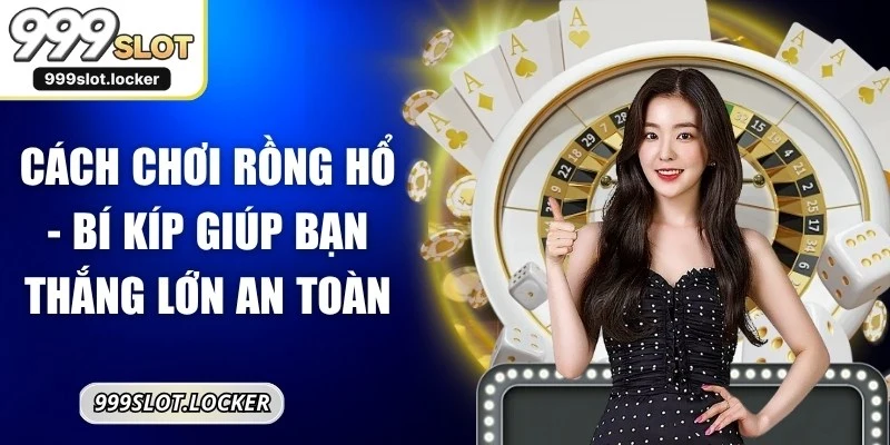 Cách Chơi Rồng Hổ