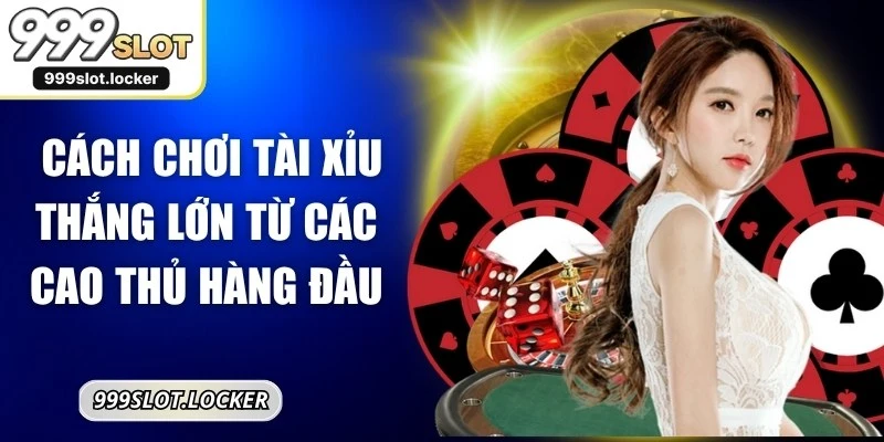 Cách Chơi Tài Xỉu