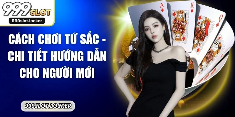 Cách Chơi Tứ Sắc